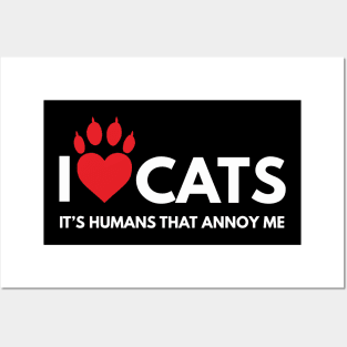 I love Cats, It's People That Annoy Me. Cat Lover Posters and Art